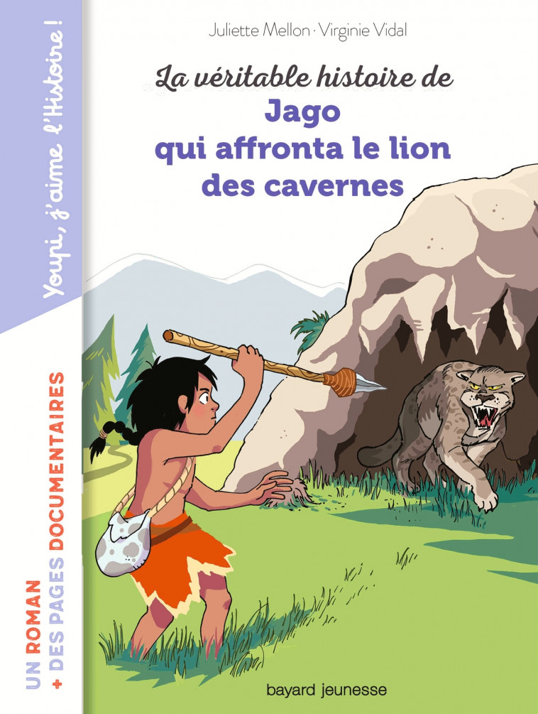 La véritable histoire de Jago face au lion des cavernes - Virginie VIDAL, Juliette Mellon-Poline - BAYARD JEUNESSE