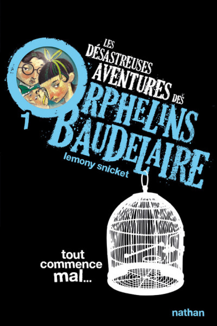 Les Désastreuses aventures des orphelins Baudelaire 1: Tout commence mal - Lemony Snicket, Brett Helquist, Rose-Marie Vassallo-Villaneau - NATHAN