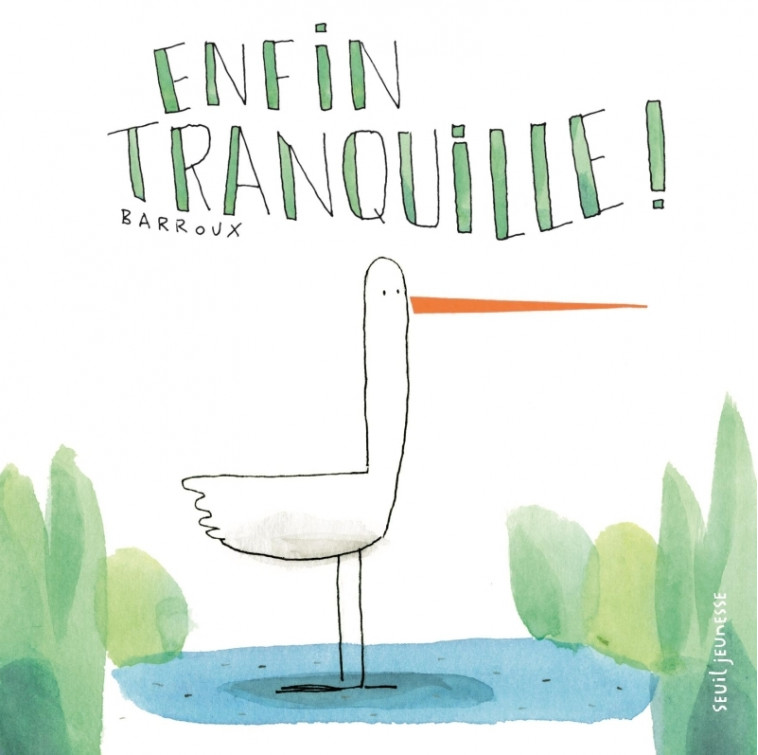 Enfin tranquille ! - Barroux Barroux - SEUIL JEUNESSE