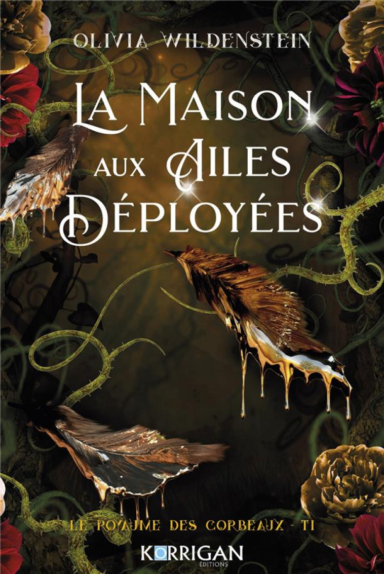 LE ROYAUME DES CORBEAUX TOME 1 : LA MAISON AUX AILES DEPLOYEES - WILDENSTEIN, OLIVIA - KORRIGAN