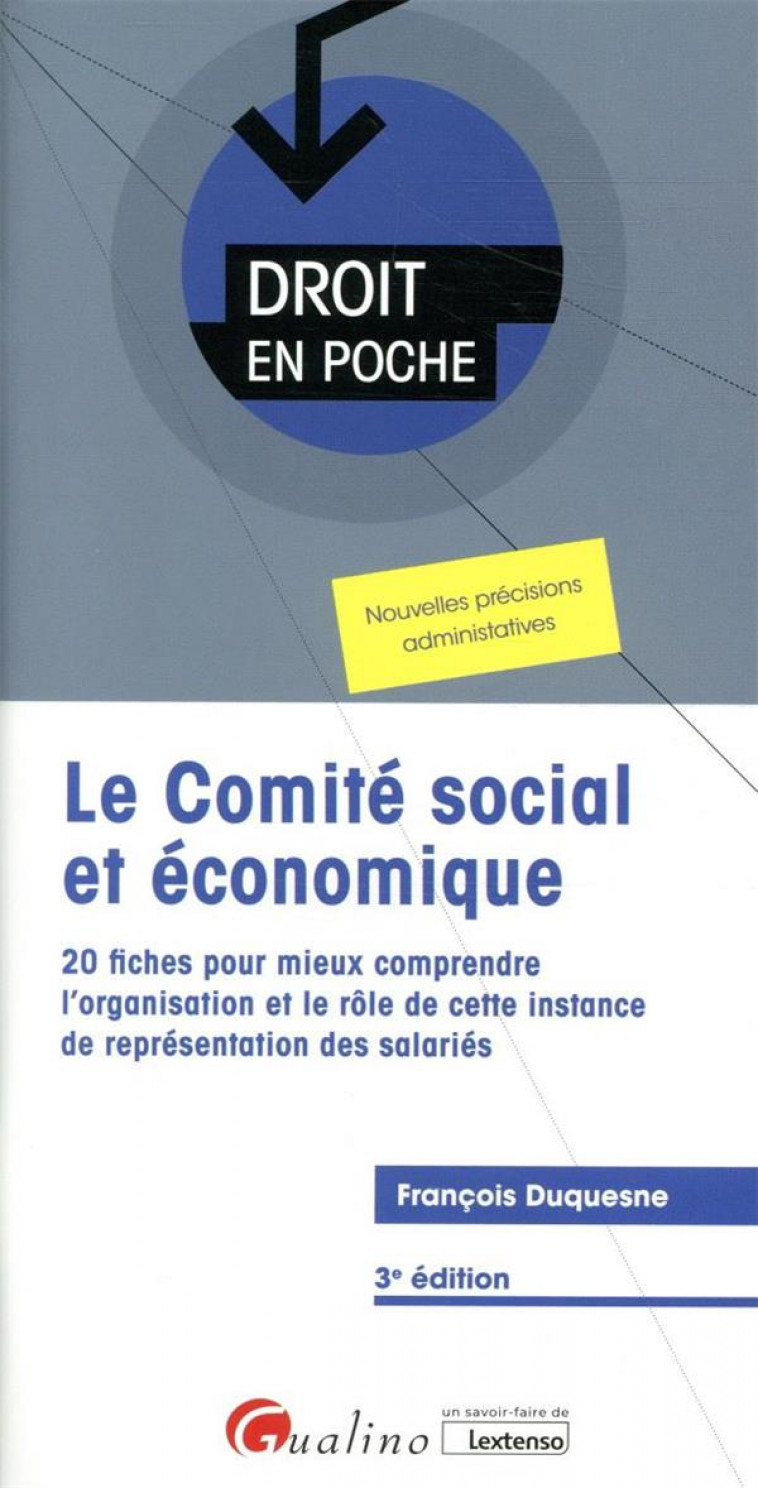 LE COMITE SOCIAL ET ECONOMIQUE (CSE) - 20 FICHES AFIN DE MIEUX COMPRENDRE L'ORGANISATION ET LE ROLE - DUQUESNE FRANCOIS - GUALINO