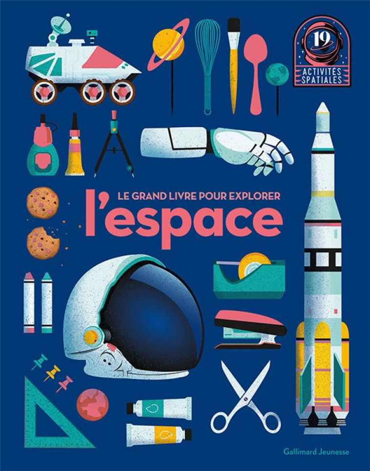 LE GRAND LIVRE POUR EXPLORER L'ESPACE - 19 ACTIVITES SPATIALES - COLLECTIF - GALLIMARD