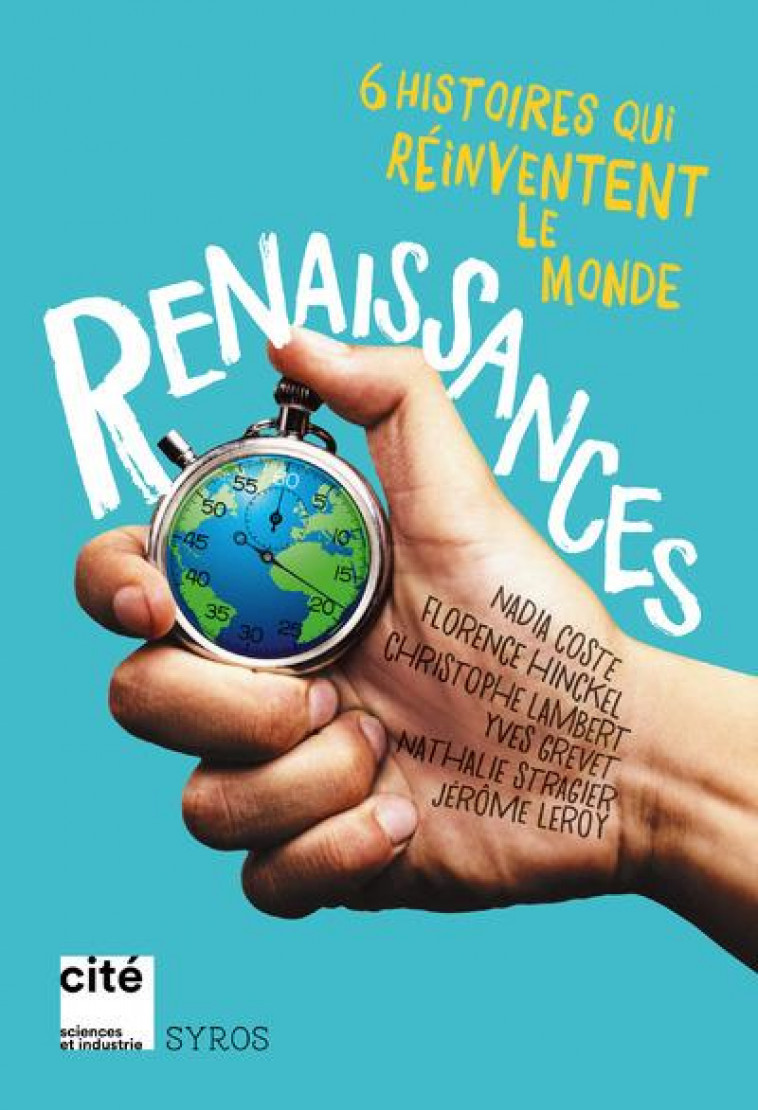 RENAISSANCES - 6 HISTOIRES QUI REINVENTENT LE MONDE - LEROY/HINCKEL/COSTE - SYROS