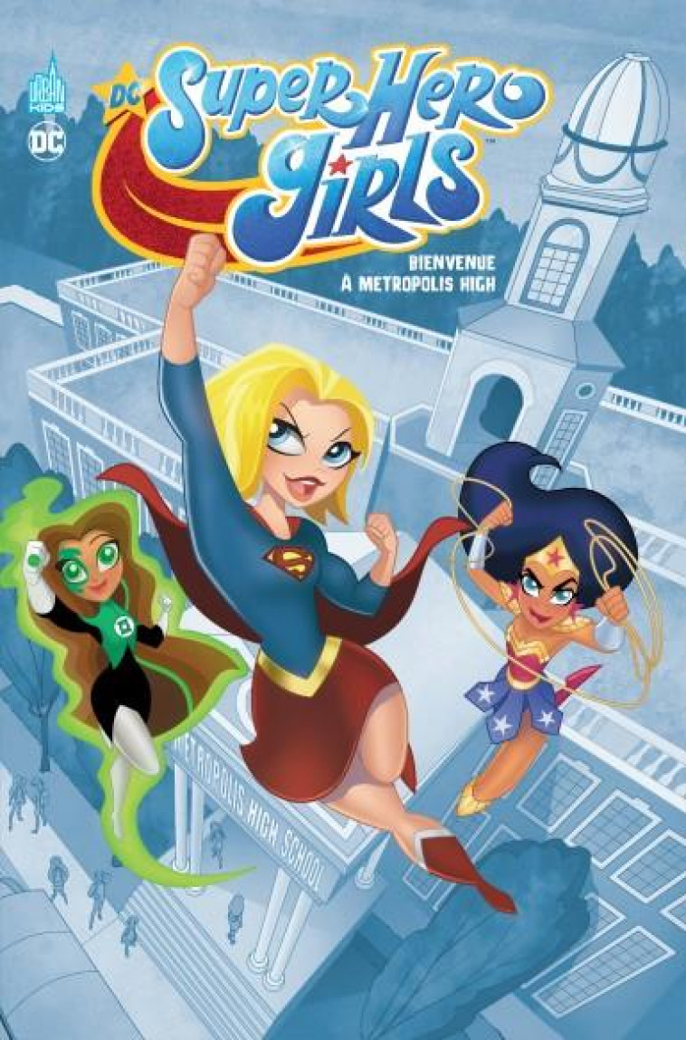 URBAN KIDS - DC SUPER HERO GIRLS METROPOLIS HIGH  - TOME 0 - WOLFRAM AMY - URBAN COMICS