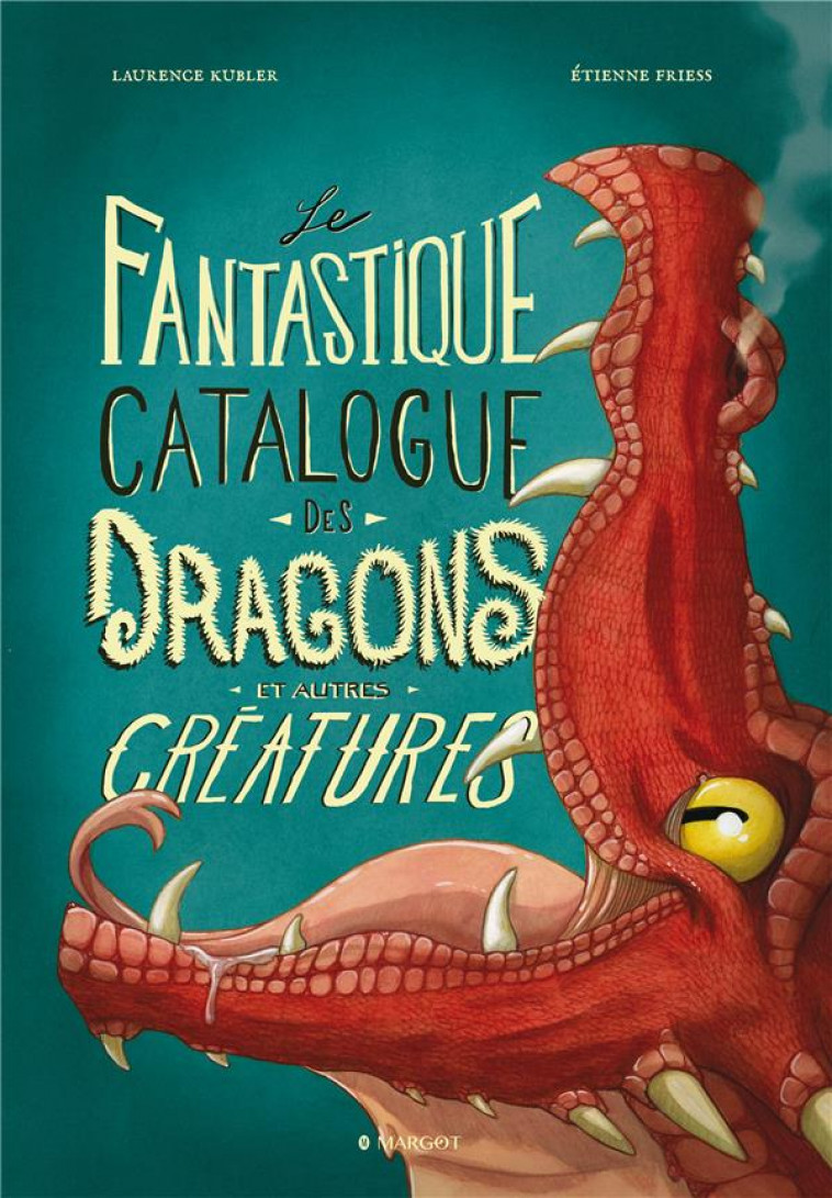 LE FANTASTIQUE CATALOGUE DES DRAGONS ET AUTRES  CREATURES - FRIESS/KUBLER - MARGOT