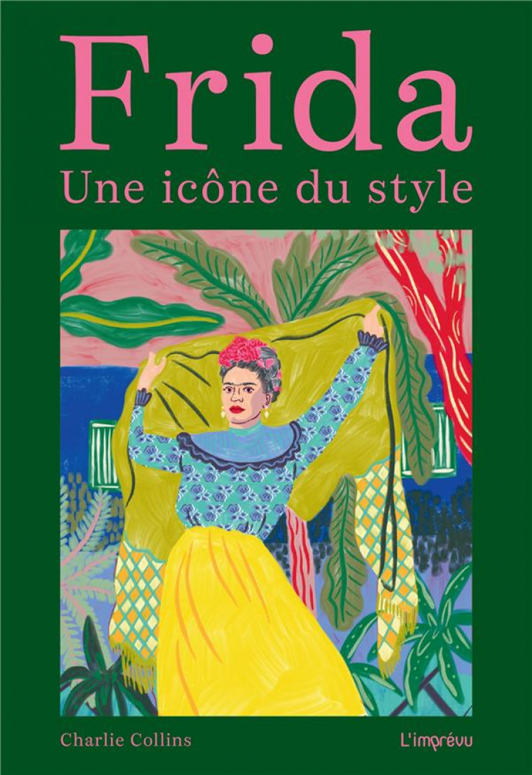 FRIDA : UNE ICONE DE STYLE - COLLINS, CHARLIE  - L IMPREVU