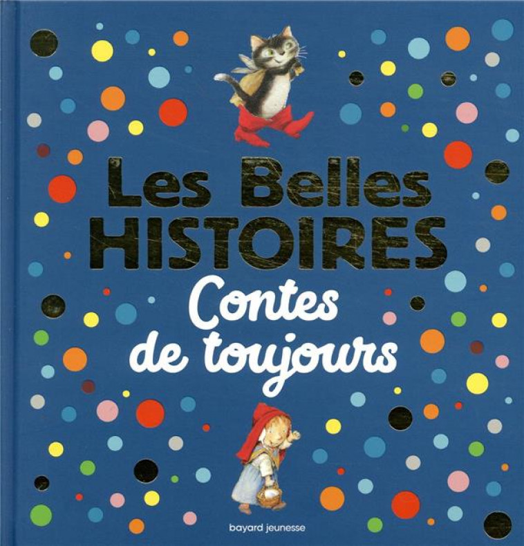 LES BELLES HISTOIRES CONTES DE TOUJOURS - DELVAL/WENSELL - BAYARD JEUNESSE