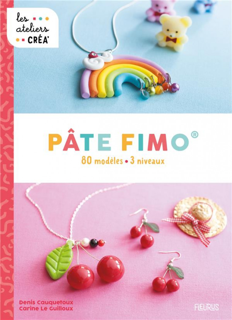 PATE FIMO - 80 MODELES. 3 NIVEAUX - CAUQUETOUX - FLEURUS