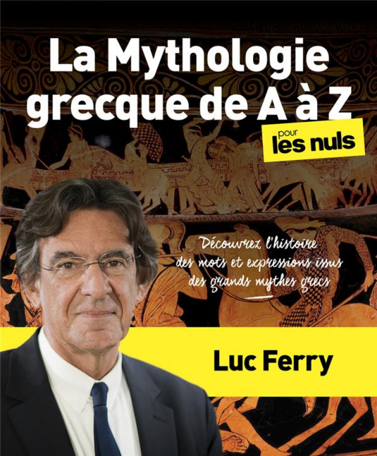 LA MYTHOLOGIE GRECQUE DE A A Z POUR LES NULS - FERRY LUC - FIRST