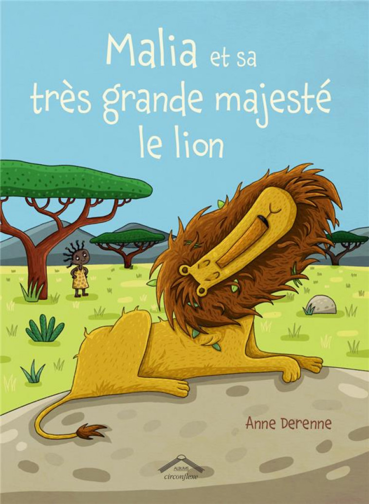 MALIA ET SA TRES GRANDE MAJESTE LE LION - DERENNE - CIRCONFLEXE