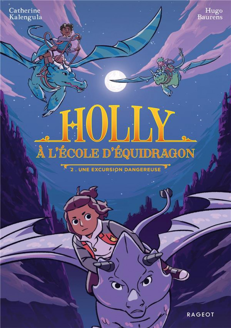 HOLLY A L ECOLE D EQUIDRAGON - HOLLY A L'ECOLE D'EQUIDRAGON, T2 - UNE EXCURSION DANGEREUSE - KALENGULA/BAURENS - RAGEOT