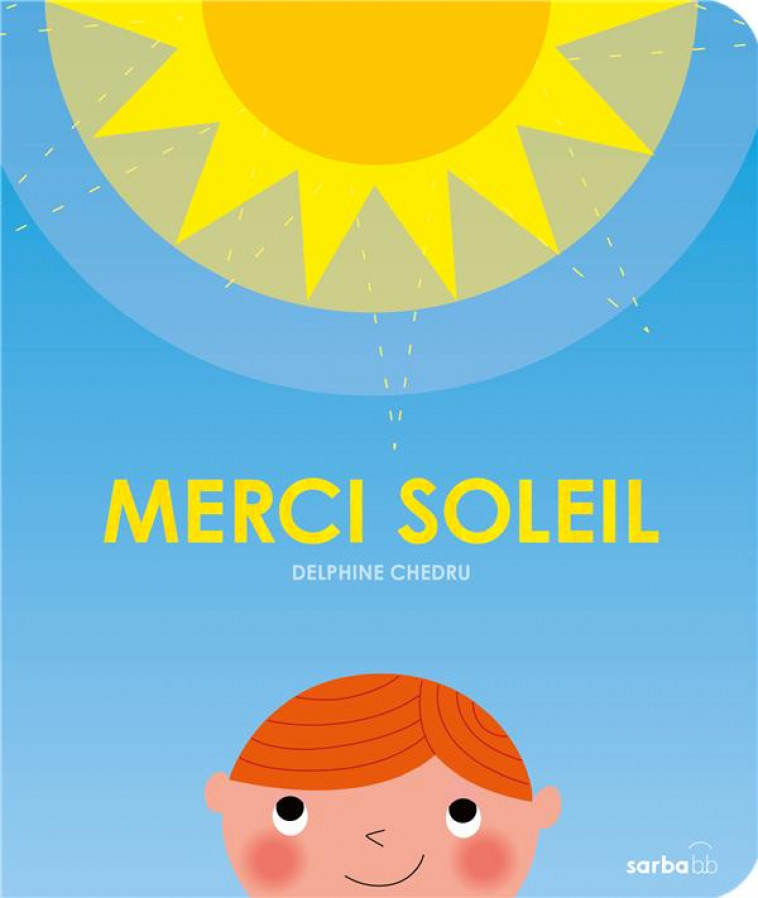 MERCI SOLEIL - CHEDRU DELPHINE - SARBACANE