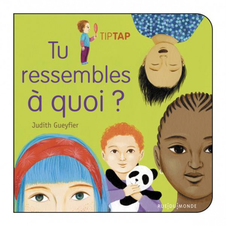 TU RESSEMBLES A QUOI ? - GUEYFIER JUDITH - RUE DU MONDE