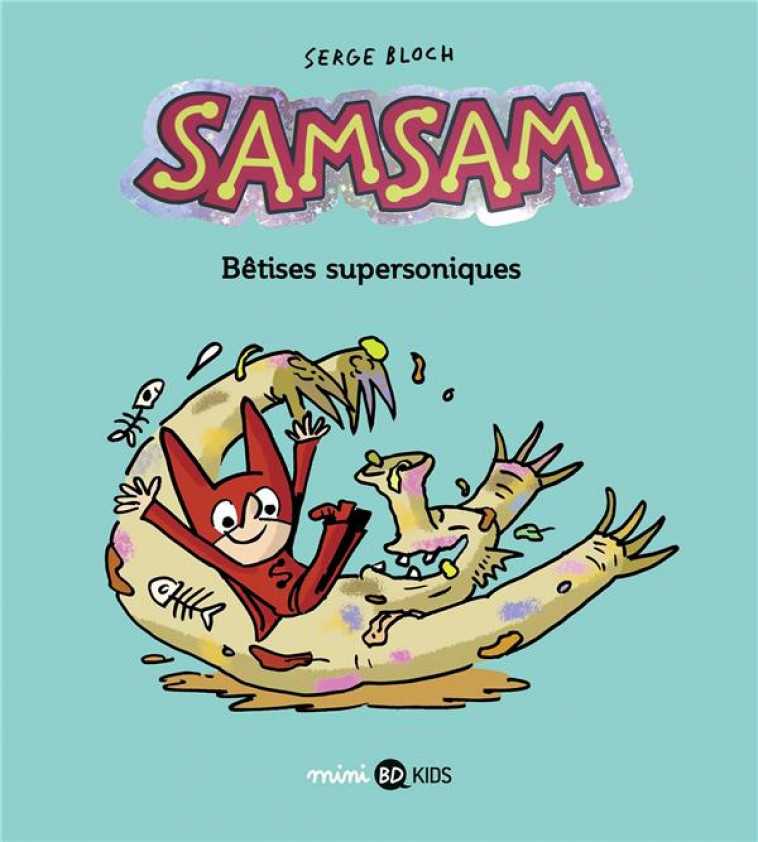 SAMSAM, TOME 06 - BETISES SUPERSONIQUES - SCARAMUS/CHAURAND - BAYARD JEUNESSE