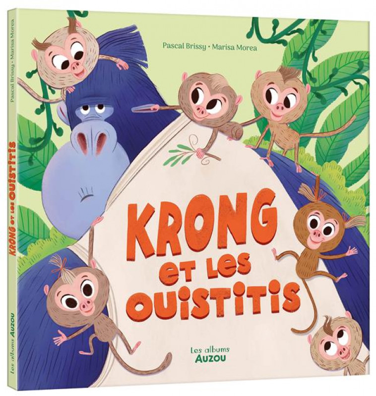 KRONG ET LES OUISTITIS - BRISSY/MARISA MOREA - PHILIPPE AUZOU