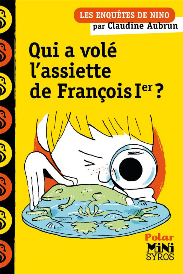 UNE ENQUETE DE NINO: QUI A VOLE L'ASSIETTE DE FRANCOIS 1ER ? - AUBRUN/ADAM - Syros