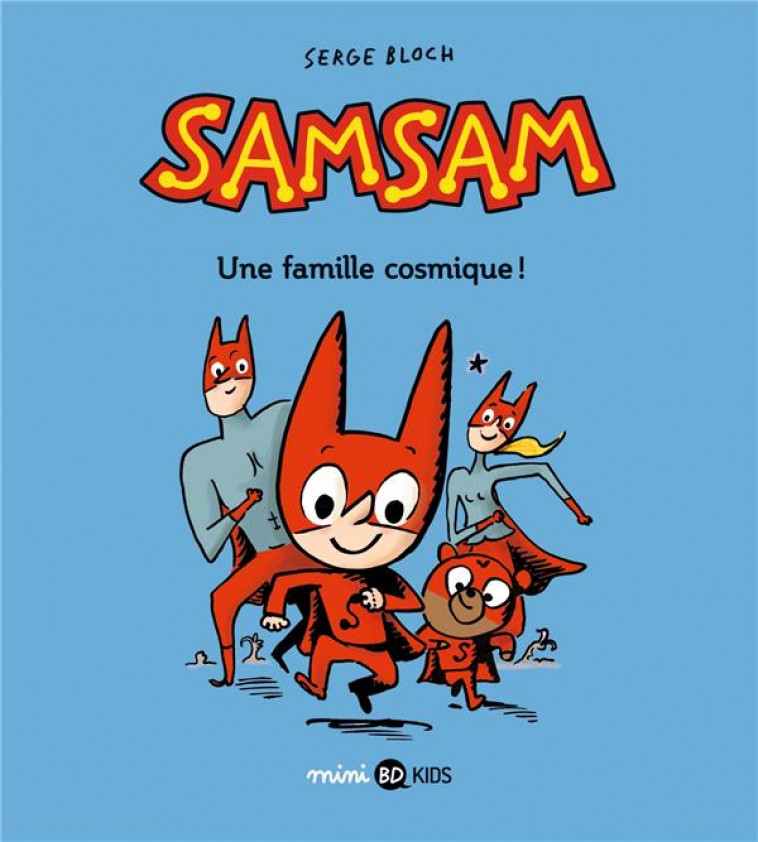 SAMSAM, TOME 01 - UNE FAMILLE COSMIQUE ! - CHAURAND/BLOCH - BAYARD JEUNESSE