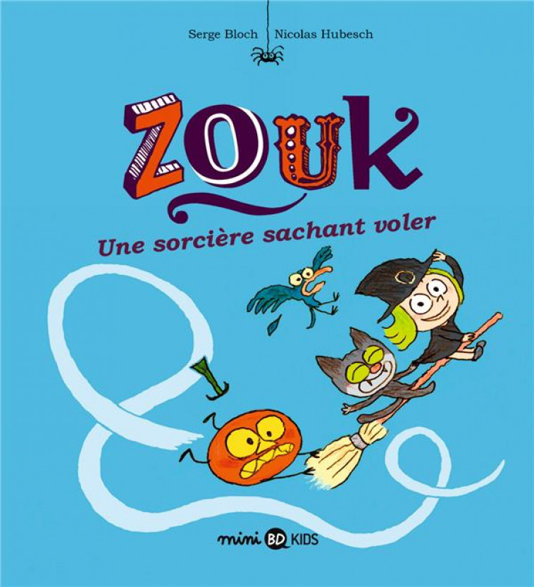 ZOUK, TOME 20 - UNE SORCIERE SACHANT VOLER - HUBESCH/BLOCH - BAYARD JEUNESSE