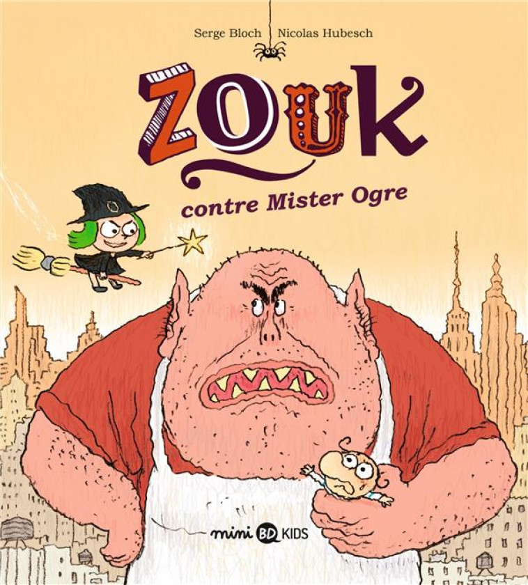 ZOUK CONTRE MISTER OGRE - BLOCH/HUBESCH - BAYARD JEUNESSE