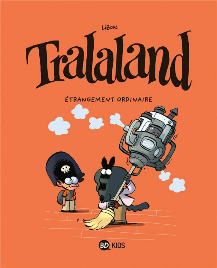 TRALALAND, TOME 04 - ETRANGEMENT ORDINAIRE - LIBON - BAYARD JEUNESSE