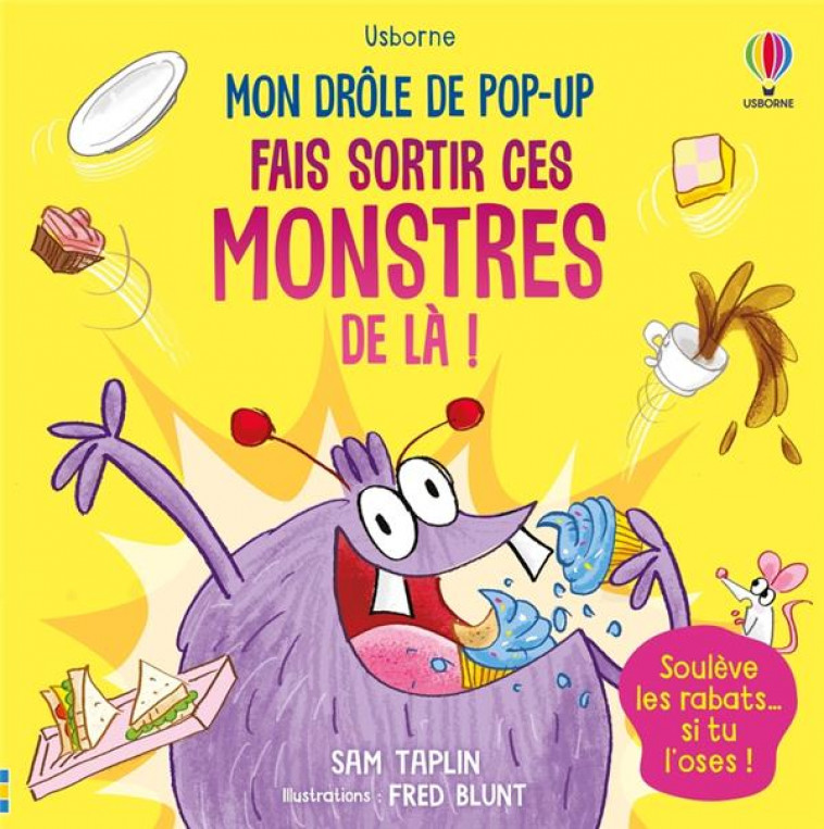 FAIS SORTIR CES MONSTRES DE LA ! - MON DROLE DE POP-UP - DES 5 ANS - TAPLIN/HILBORNE - NC