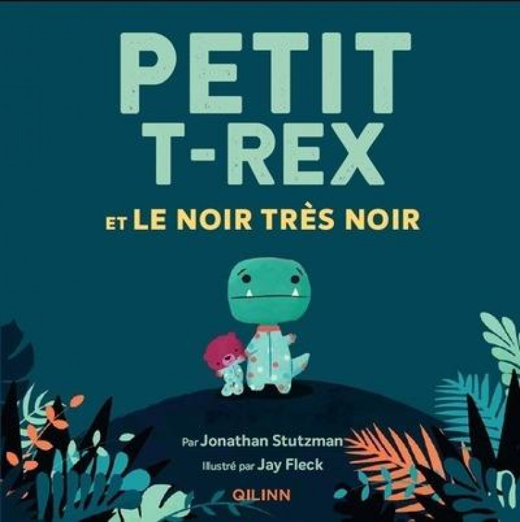 PETIT T-REX - T02 - PETIT T-REX - PETIT T-REX ET LE NOIR TRES NOIR - FLECK JAY - QILINN