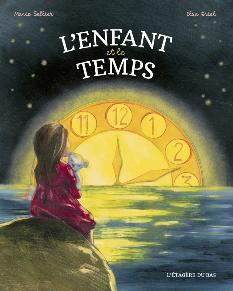 L'Enfant et le temps - Sellier Marie, Oriol Elsa - ETAGERE DU BAS