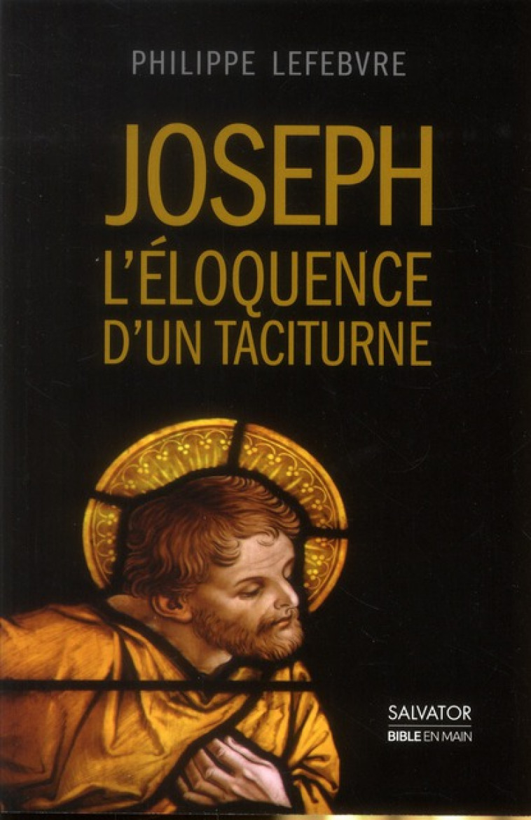 JOSEPH L'ELOQUENCE D'UN TACITURNE - LEFEBVRE, PHILIPPE - SALVATOR