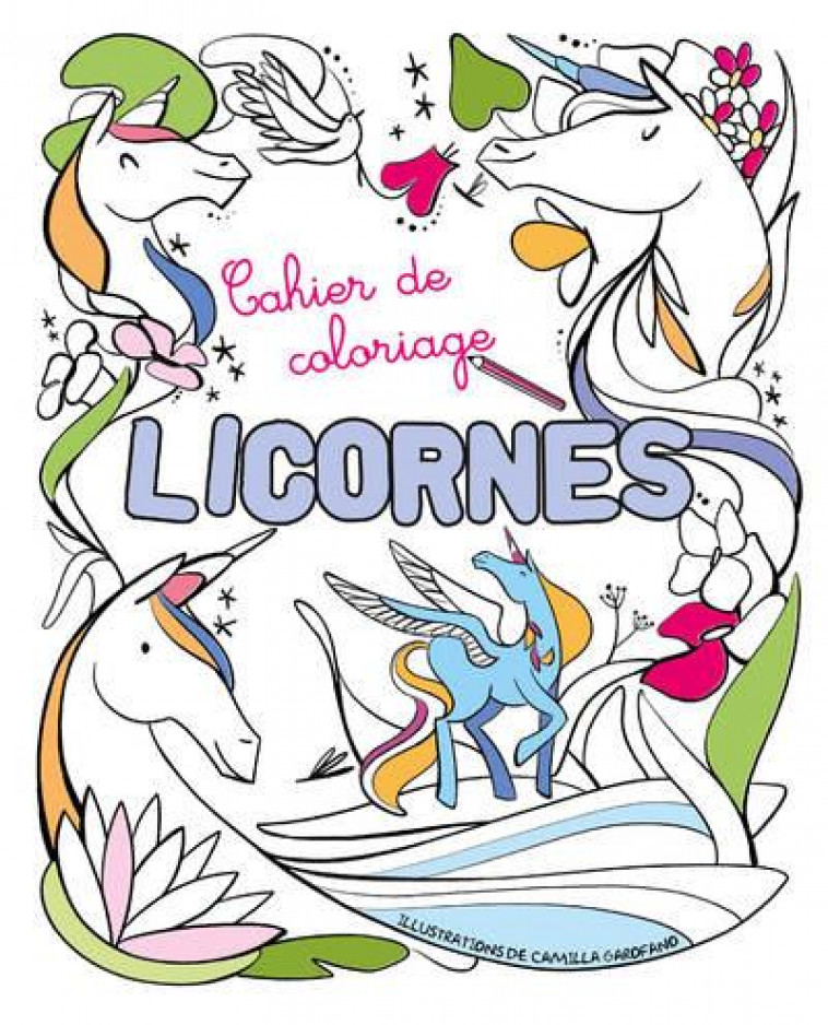 CAHIER DE COLORIAGE - LICORNES - GAROFANO CAMILLA - NC