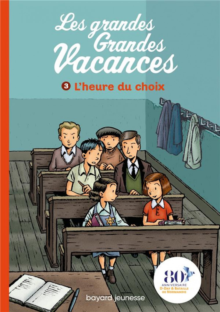 LES GRANDES GRANDES VACANCES, TOME 03 - L'HEURE DU CHOIX - LEYDIER/BRAVO - BAYARD JEUNESSE