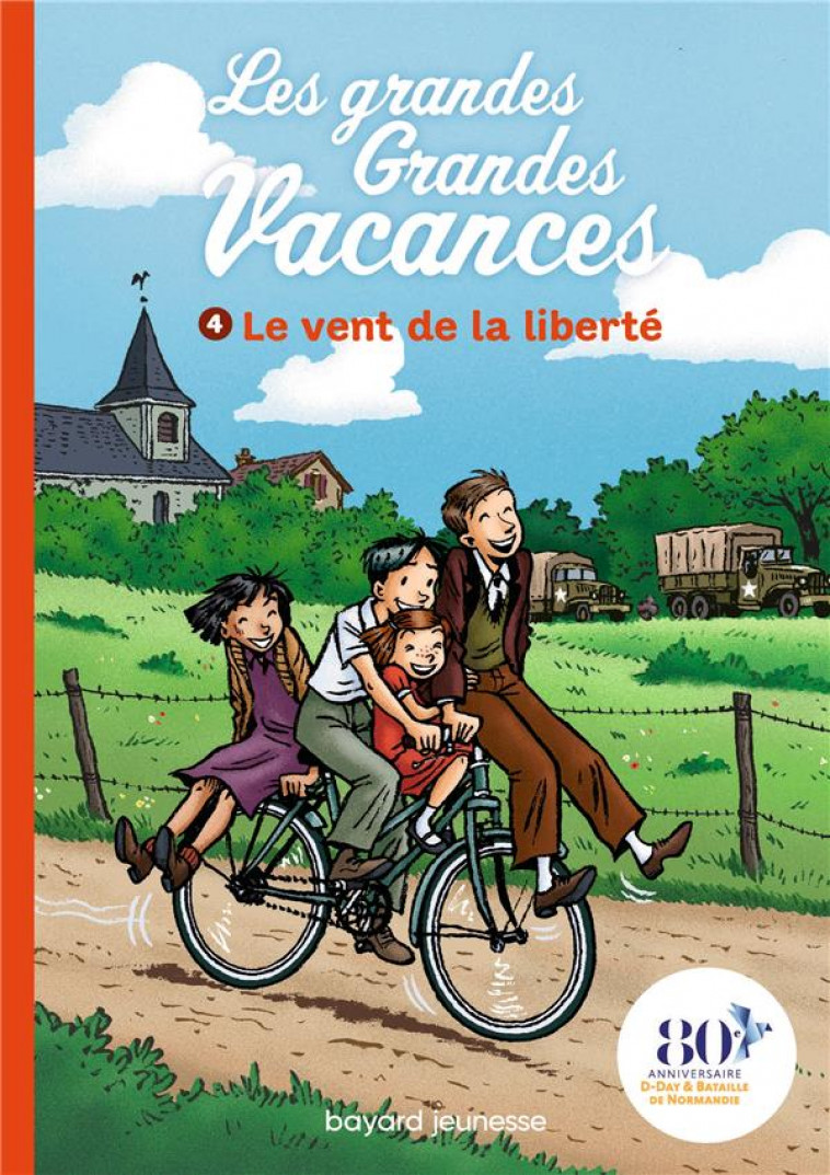 LES GRANDES GRANDES VACANCES, TOME 04 - LE VENT DE LA LIBERTE - LEYDIER/BRAVO - BAYARD JEUNESSE