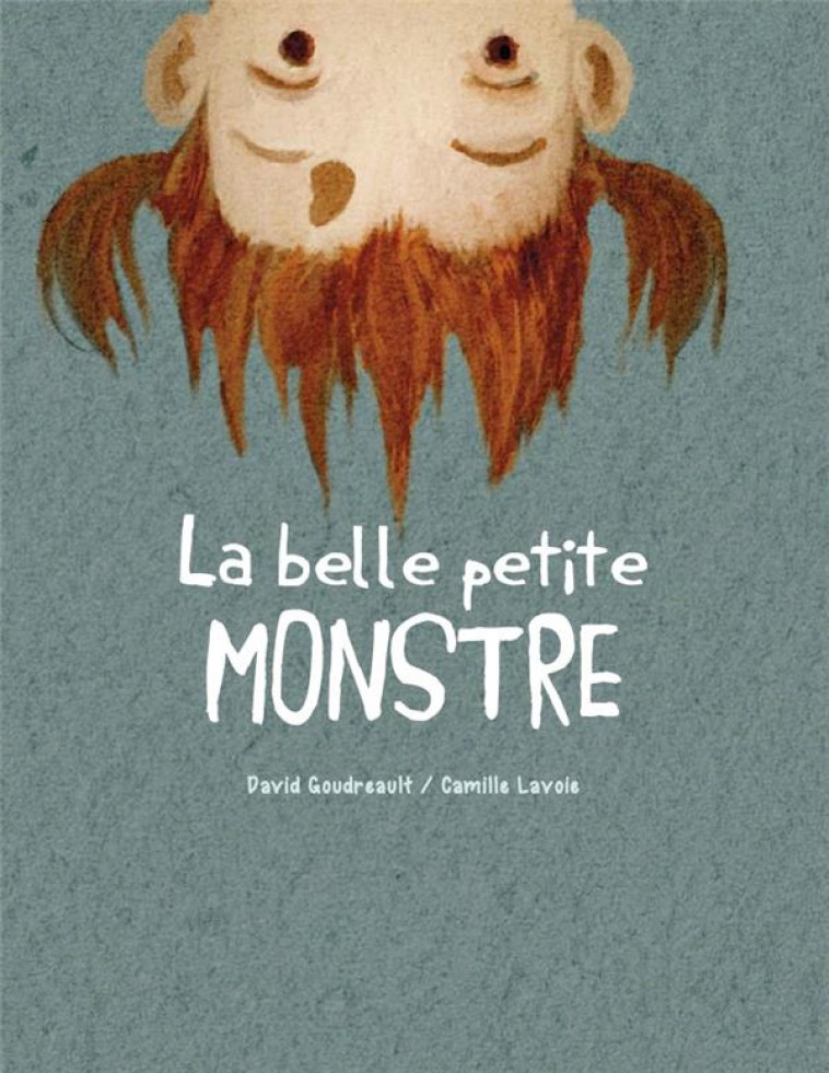 LA BELLE PETITE MONSTRE - GOUDREAULT/LAVOIE - CHENELIERE