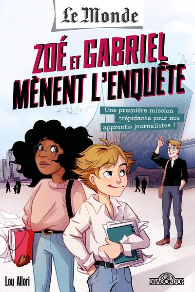 LE MONDE - ZOE ET GABRIEL MENENT L'ENQUETE - UNE PREMIERE MISSION TREPIDANTE POUR NOS APPRENTIS JOUR - LE MONDE/ALLORI - DRAGON D'OR