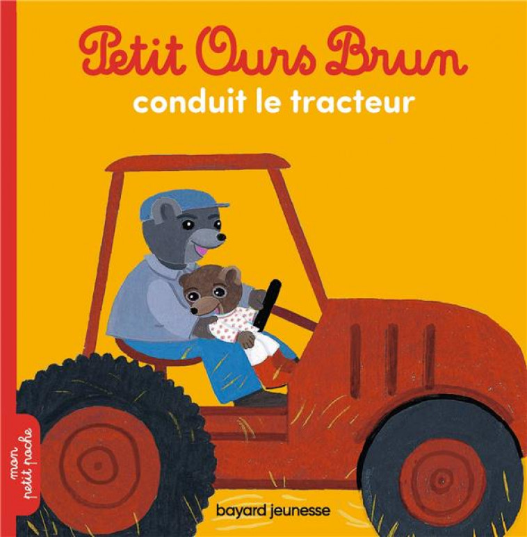 PETIT OURS BRUN CONDUIT LE TRACTEUR - SERRE-DE TALHOUET - BAYARD JEUNESSE