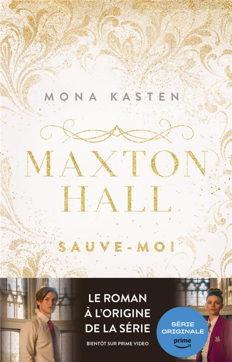 MAXTON HALL - TOME 1 - LE ROMAN A L'ORIGINE DE LA SERIE PRIME VIDEO - SAUVE-MOI - KASTEN  MONA - HACHETTE