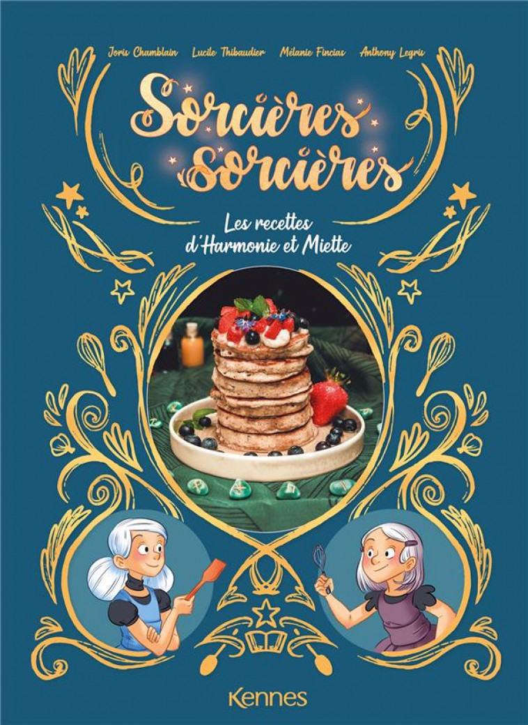 SORCIERES SORCIERES EN BD - HORS SERIE - CUISINE - SORCIERES SORCIERES - LES RECETTES D'HARMONIE ET - CHAMBLAIN/FINCIAS - KENNES EDITIONS