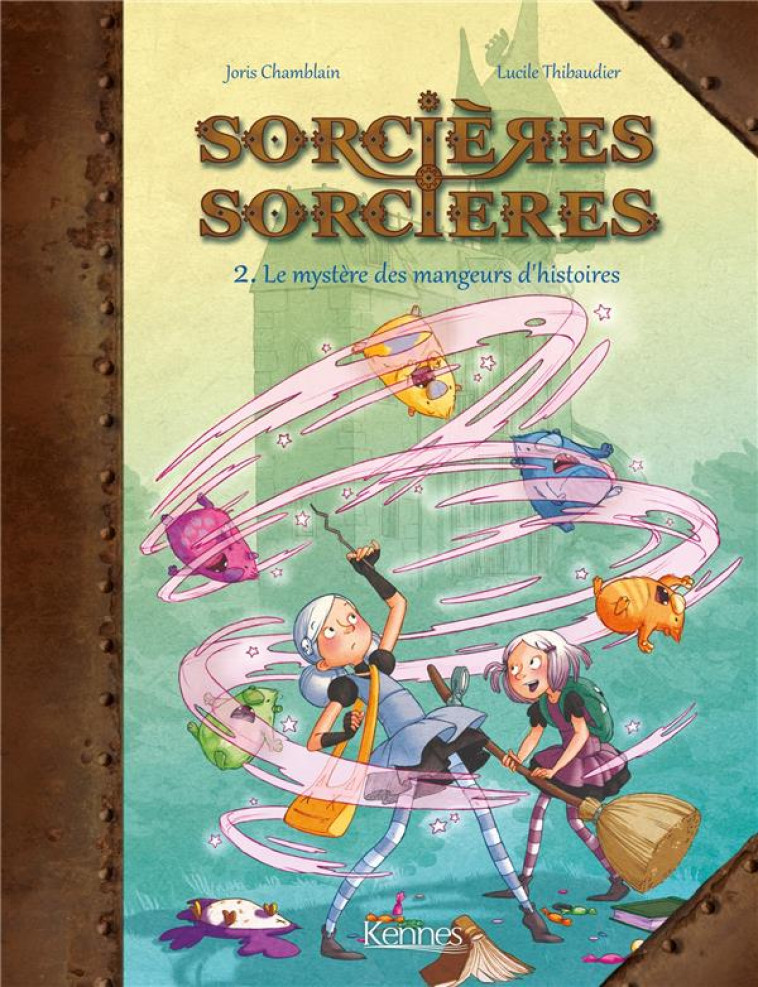 SORCIERES SORCIERES BD T02 - LE MYSTERE DES MANGEURS D'HISTOIRES - THIBAUDIER/CHAMBLAIN - Kennes Editions