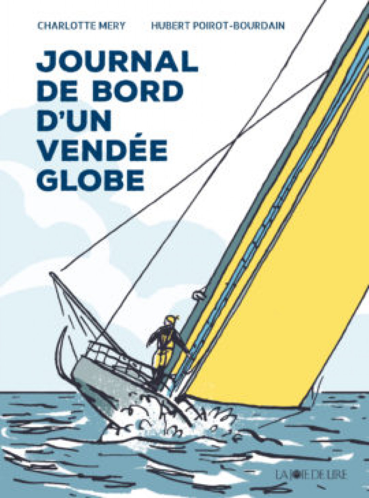 JOURNAL DE BORD D'UN VENDEE GLOBE - MERY/POIROT-BOURDAIN - LA JOIE DE LIRE