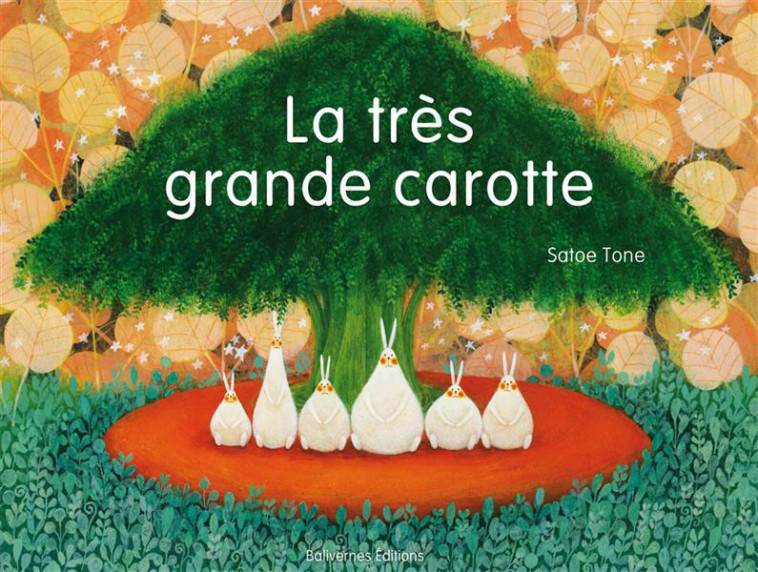 LA TRES GRANDE CAROTTE - TONE SATOE - BALIVERNES