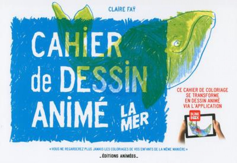 CAHIER DE DESSIN ANIME - LA MER - FAYOLLE CLAIRE - Editions animées