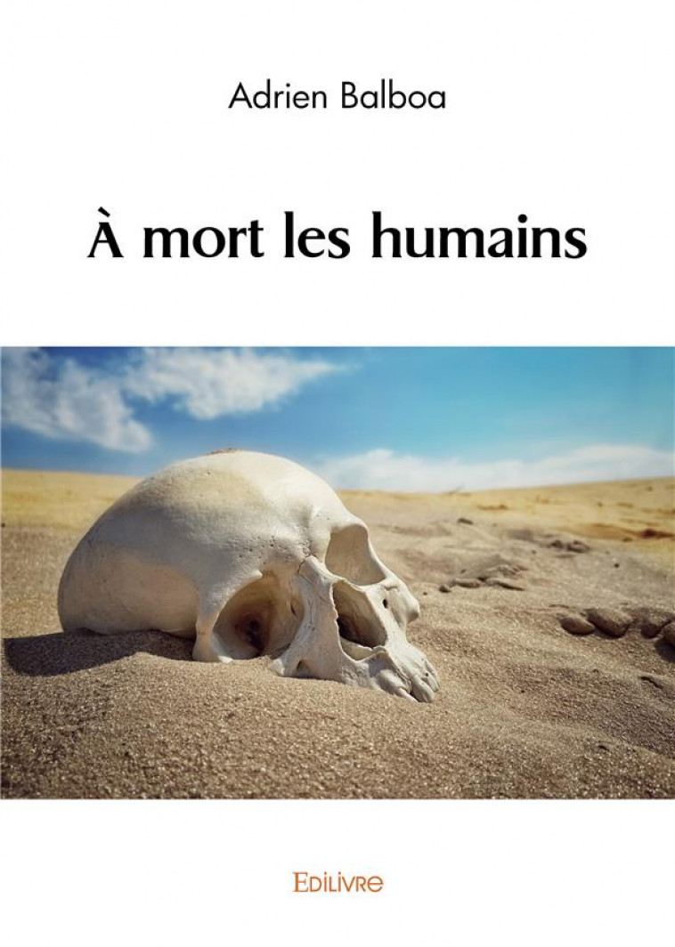 A MORT LES HUMAINS - BALBOA, ADRIEN - EDILIVRE-APARIS