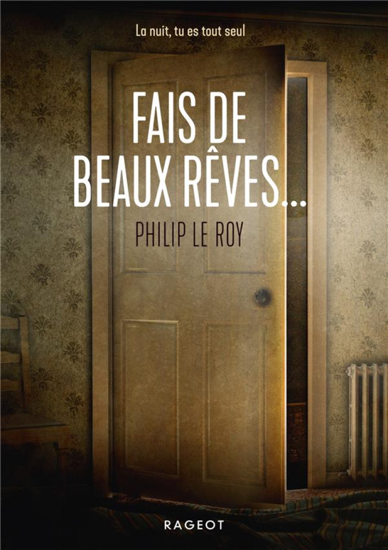 FAIS DE BEAUX REVES... - LE ROY PHILIP - RAGEOT