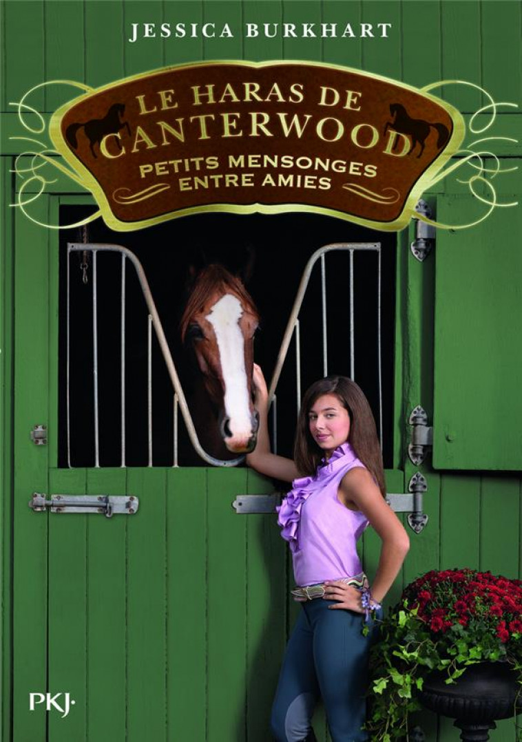 LE HARAS DE CANTERWOOD - TOME 12 PETITS MENSONGESENTRE AMIES - VOL12 - BURKHART JESSICA - POCKET