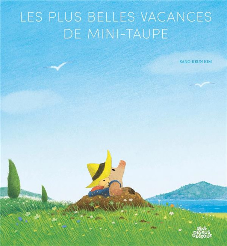 LES PLUS BELLES VACANCES DE MINI-TAUPE - KIM SANG-KEUN - DESSUS DESSOUS