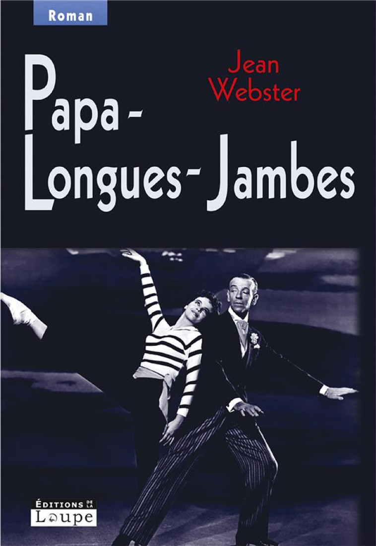 PAPA-LONGUES-JAMBES - WEBSTER, JEAN - DE LA LOUPE