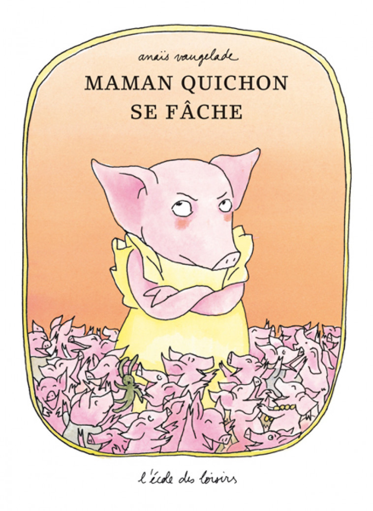 MAMAN QUICHON SE FACHE - Anaïs Vaugelade - EDL