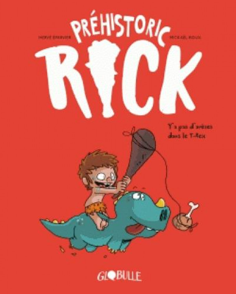 PREHISTORIC RICK, TOME 01 - Y'A PAS D'ARETES DANS LE T-REX - EPARVIER/ROUX - TOURBILLON