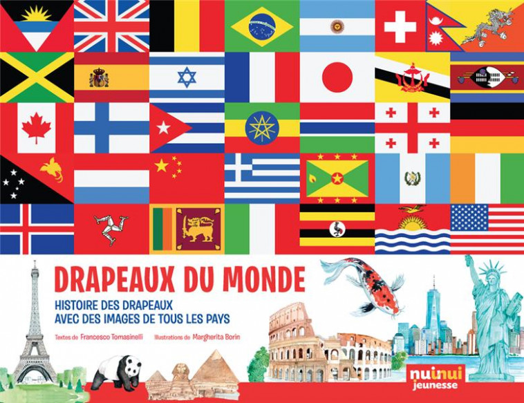 DRAPEAUX DU MONDE - HISTOIRES DES DRAPEAUX, AVEC DES IMAGES DE TOUS LES PAYS - TOMASINELLI/BORIN - NUINUI JEUNESSE