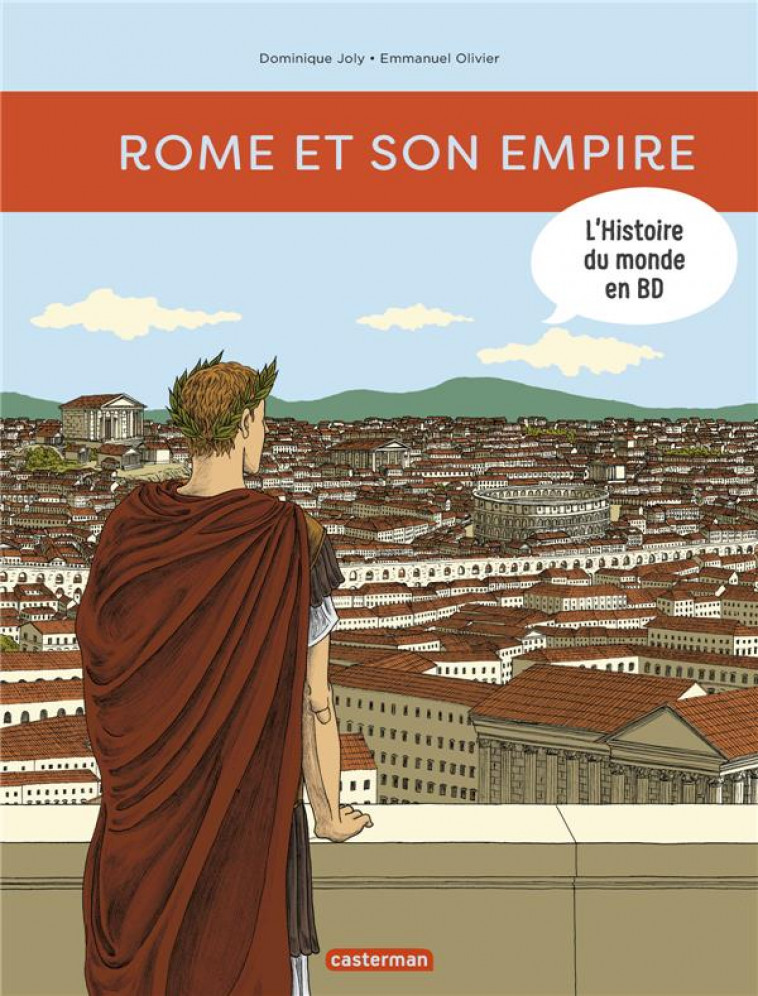 L'HISTOIRE DU MONDE EN BD - T01 - ROME ET SON EMPIRE - JOLY/OLIVIER - Casterman