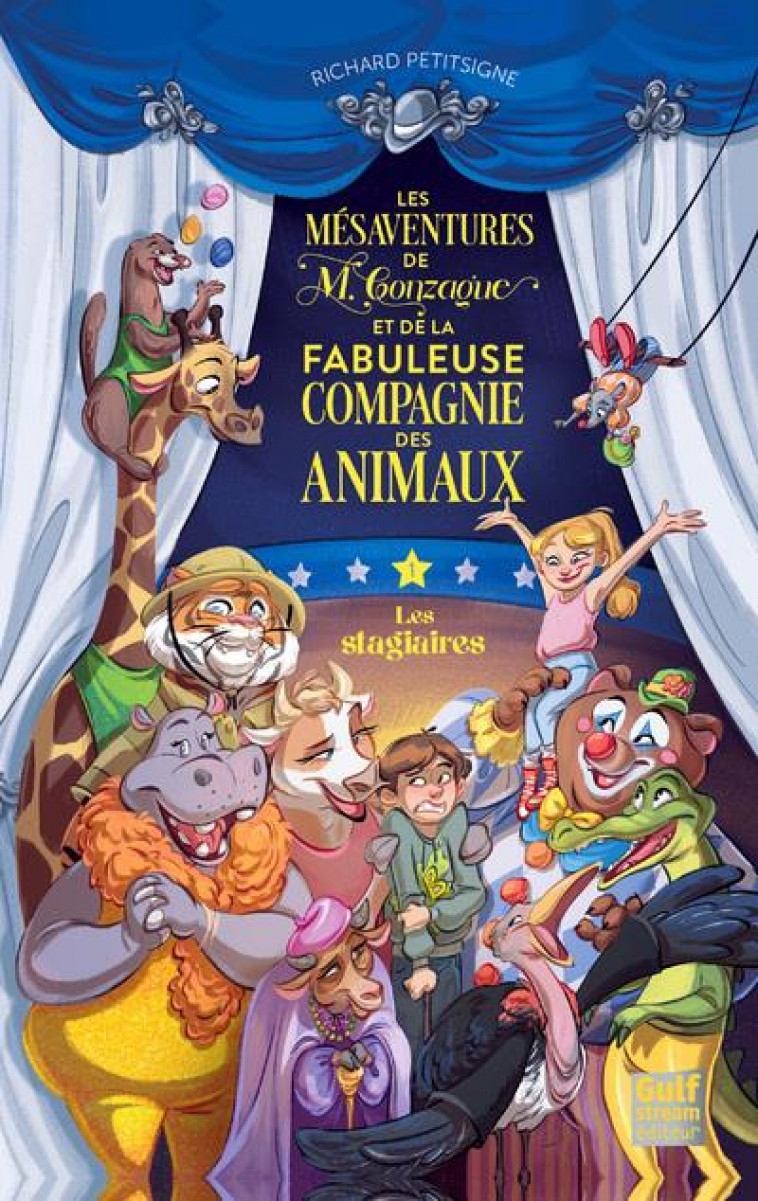 LES MESAVENTURES DE M. GONZAGUE ET LA FABULEUSE COMPAGNIE DES ANIMAUX - TOME 1 LES STAGIAIRES - PETITSIGNE RICHARD - GULF STREAM